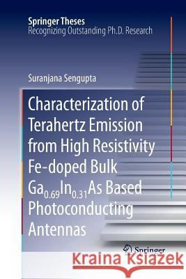 Characterization of Terahertz Emission from High Resistivity Fe-Doped Bulk Ga0.69in0.31as Based Photoconducting Antennas Sengupta, Suranjana 9781461428275 Springer - książka