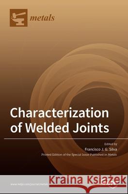 Characterization of Welded Joints Francisco J. G. Silva 9783039432486 Mdpi AG - książka