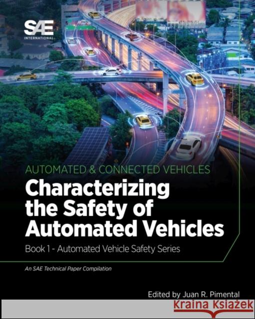 Characterizing the Safety of Automated Vehicles: Book 1 - Automated Vehicle Safety Juan R. Pimentel 9780768002010 Eurospan (JL) - książka