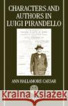 Characters and Authors in Luigi Pirandello Ann Caesar 9780198151760 Oxford University Press