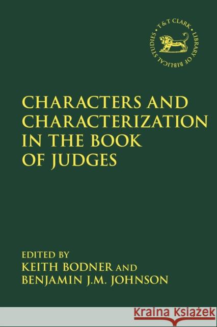 Characters and Characterization in the Book of Judges Keith Bodner Laura Quick Benjamin J. M. Johnson 9780567700537 T&T Clark - książka