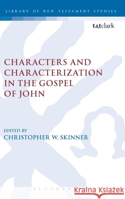 Characters and Characterization in the Gospel of John Christopher W Skinner 9780567261960  - książka