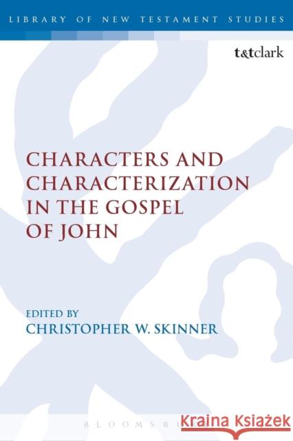 Characters and Characterization in the Gospel of John Christopher W. Skinner 9780567657435 T & T Clark International - książka