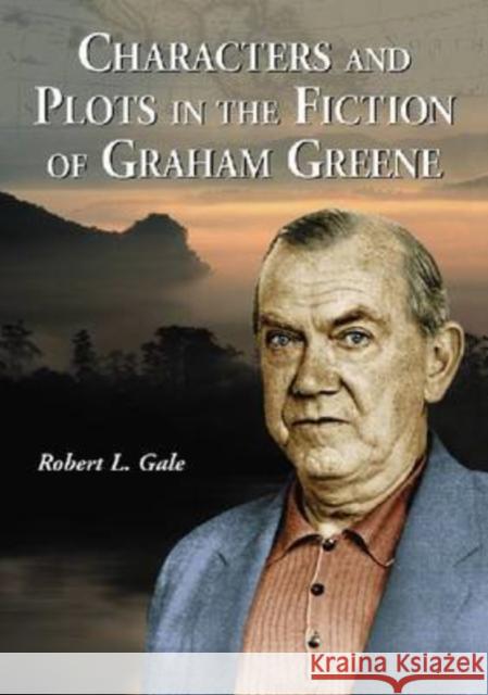 Characters and Plots in the Fiction of Graham Greene Robert L. Gale 9780786427208 McFarland & Company - książka