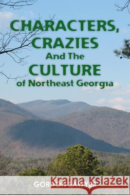 Characters, Crazies and the Culture of Northeast Georgia Gordon Sawyer 9781453864791 Createspace Independent Publishing Platform - książka