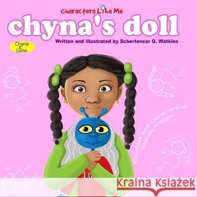 Characters Like Me- Chyna's Doll: Chyna And Luna Watkins, Schertevear Q. 9780692529812 Baobab Publishing - książka