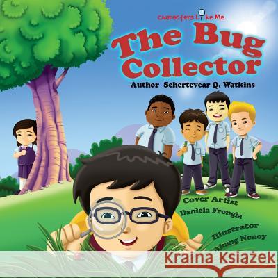 Characters Like Me-The Bug Collector Schertevear Q. Watkins Akang Nonoy Daniela Frongia 9780692549872 Baobab Publishing - książka