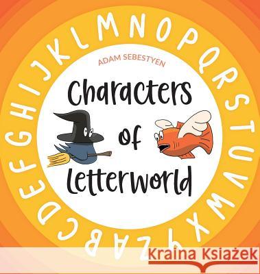 Characters of Letterworld Adam Sebestyen Adam Sebestyen Emy Farella 9781838530341 Independent Publishing Network - książka