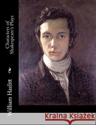 Characters of Shakespeare's Plays William Hazlitt 9781515032588 Createspace - książka