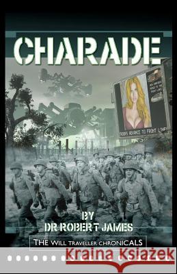 Charade: The Will Traveller Chronicals Dr Robert James 9781461190714 Createspace - książka