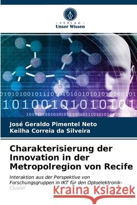 Charakterisierung der Innovation in der Metropolregion von Recife José Geraldo Pimentel Neto, Keilha Correia Da Silveira 9786203649062 Verlag Unser Wissen - książka