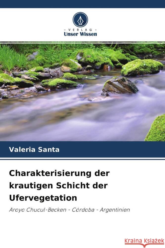 Charakterisierung der krautigen Schicht der Ufervegetation Santa, Valeria 9786204356877 Verlag Unser Wissen - książka