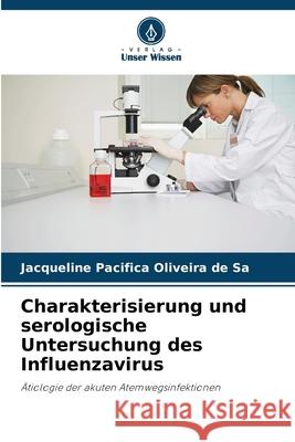 Charakterisierung und serologische Untersuchung des Influenzavirus Jacqueline Pac?fica Oliveira de S? 9786207856145 Verlag Unser Wissen - książka