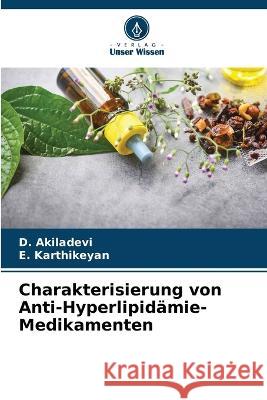 Charakterisierung von Anti-Hyperlipid?mie-Medikamenten D. Akiladevi E. Karthikeyan 9786205839492 Verlag Unser Wissen - książka