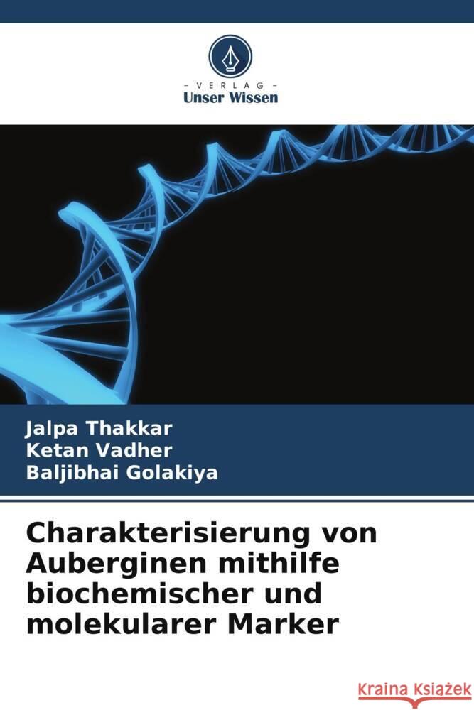 Charakterisierung von Auberginen mithilfe biochemischer und molekularer Marker Jalpa Thakkar Ketan Vadher Baljibhai Golakiya 9786208119959 Verlag Unser Wissen - książka