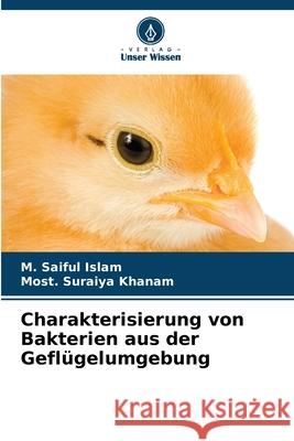 Charakterisierung von Bakterien aus der Gefl?gelumgebung M. Saiful Islam Most Suraiya Khanam 9786207525102 Verlag Unser Wissen - książka