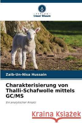 Charakterisierung von Thalli-Schafwolle mittels GC/MS Hussain, Zaib-un-nisa 9786207837311 Verlag Unser Wissen - książka