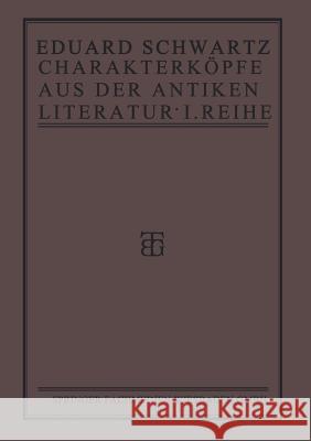 Charakterköpfe Aus Der Antiken Literatur: Erste Reihe Schwartz, Eduard 9783663156260 Vieweg+teubner Verlag - książka