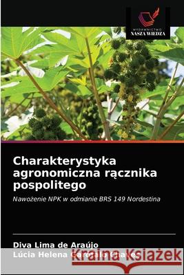 Charakterystyka agronomiczna rącznika pospolitego Diva Lima de Araújo, Lúcia Helena Garófalo Chaves 9786203531343 Wydawnictwo Nasza Wiedza - książka