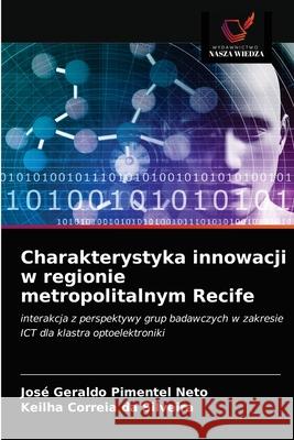 Charakterystyka innowacji w regionie metropolitalnym Recife José Geraldo Pimentel Neto, Keilha Correia Da Silveira 9786203652918 Wydawnictwo Nasza Wiedza - książka