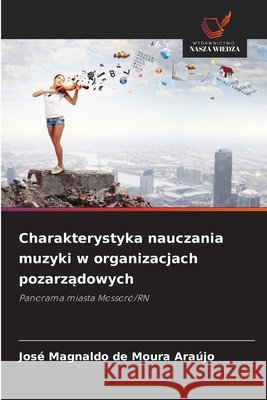 Charakterystyka nauczania muzyki w organizacjach pozarzadowych Araújo, José Magnaldo de Moura 9786209520105 Wydawnictwo Nasza Wiedza - książka