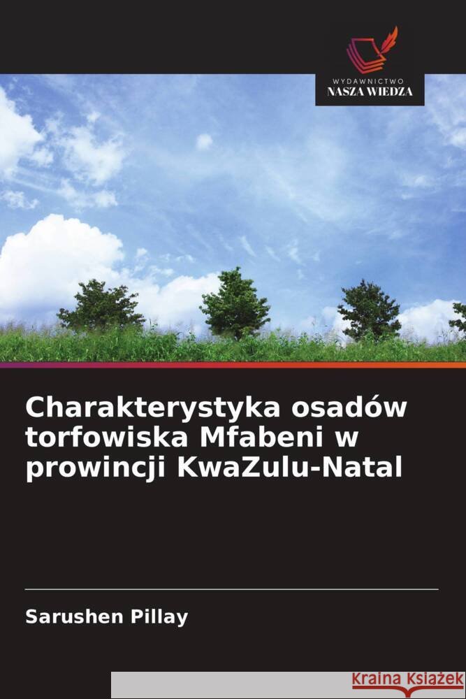 Charakterystyka osadów torfowiska Mfabeni w prowincji KwaZulu-Natal Pillay, Sarushen 9786209155352 Wydawnictwo Nasza Wiedza - książka