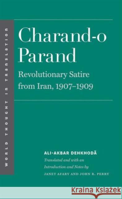 Charand-O Parand: Revolutionary Satire from Iran, 1907-1909 Dehkhoda, Ali–akbar; Afary, Janet; Perry, John R. 9780300197990 John Wiley & Sons - książka