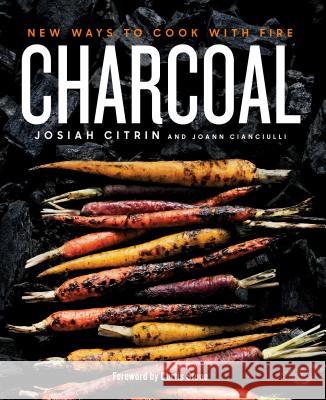 Charcoal: New Ways to Cook with Fire: A Cookbook Citrin, Josiah 9780525534792 Avery Publishing Group - książka