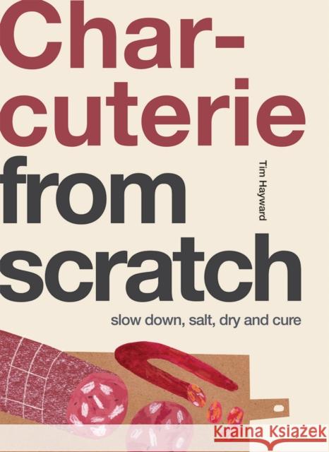 Charcuterie: Slow Down, Salt, Dry and Cure Tim Hayward 9781787138155 Quadrille Publishing Ltd - książka