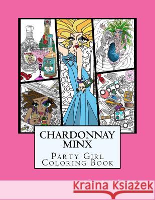 Chardonnay Minx - Party Girl: Coloring Book Collette Renee Fergus 9781534709119 Createspace Independent Publishing Platform - książka