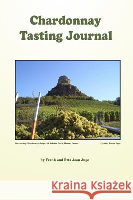 Chardonnay Tasting Journal Frank & Etta Jean Juge 9780557029426 Lulu.com - książka