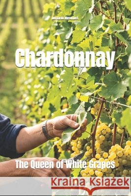 Chardonnay: The Queen of White Grapes Musumeci, Bernardo 9798183618792 Independently Published - książka