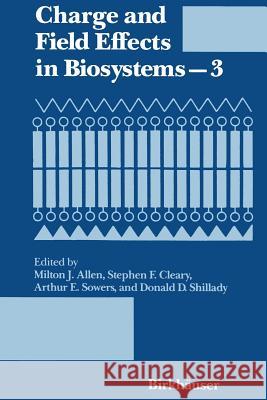 Charge and Field Effects in Biosystems--3 Allen 9781461598398 Birkhauser - książka