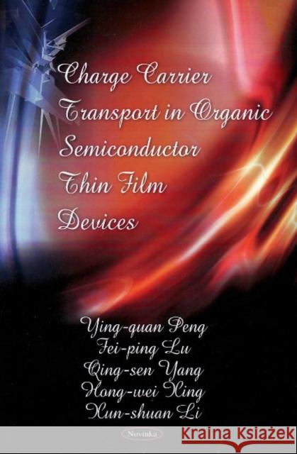 Charge Carrier Transport in Organic Semiconductor Thin Film Devices Ying-quan Peng, Fei-ping Lu Qing-sen Yang, Hong-wei Xing, Xun-shuan Li 9781604563696 Nova Science Publishers Inc - książka