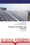 Charge Controller and Inverter Hadaate Ullah, Golam Moktader Nayeem, Mohammad Arif Sobhan Bhuiyan 9783848411948 LAP Lambert Academic Publishing