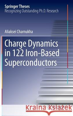 Charge Dynamics in 122 Iron-Based Superconductors Aliaksei Charnukha 9783319011912 Springer - książka