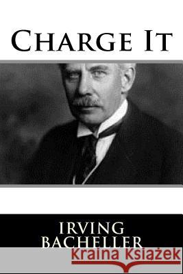 Charge It Irving Bacheller 9781983526589 Createspace Independent Publishing Platform - książka