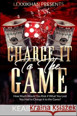 Charge it to the Game Keaidy Selmon 9780960063505 Lexxikhan Presents - książka