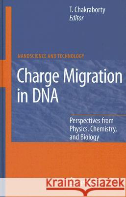 Charge Migration in DNA: Perspectives from Physics, Chemistry, and Biology Chakraborty, Tapash 9783540724933 Springer - książka