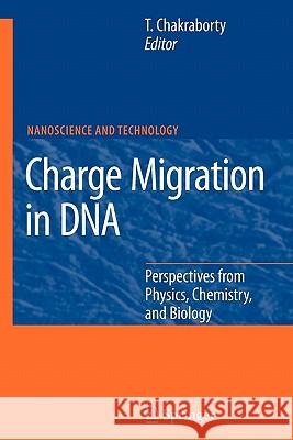 Charge Migration in DNA: Perspectives from Physics, Chemistry, and Biology Tapash Chakraborty 9783642091544 Springer-Verlag Berlin and Heidelberg GmbH &  - książka