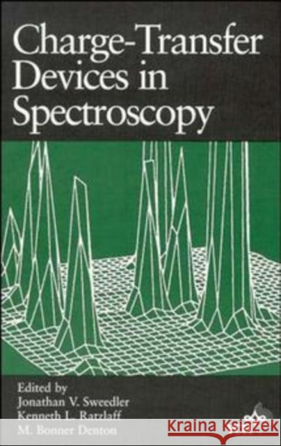 Charge-Transfer Devices in Spectroscopy J. V. Sweedler Kenneth L. Ratzlaff B. M. Denton 9780471185581 John Wiley & Sons - książka