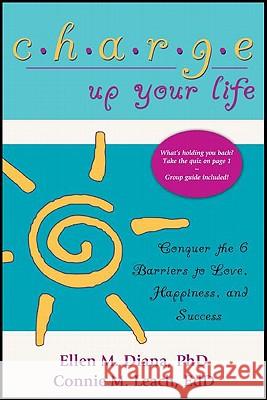 Charge Up Your Life: Conquer the 6 Barriers to Love, Happiness, and Success (Second Edition) Diana, Ellen M. Ph. D. 9781604945096 Wheatmark - książka