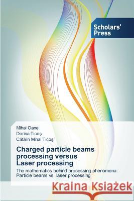 Charged particle beams processing versus Laser processing Oane Mihai 9783639667530 Scholars' Press - książka