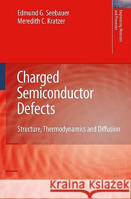 Charged Semiconductor Defects: Structure, Thermodynamics and Diffusion Seebauer, Edmund G. 9781848820586 Springer - książka