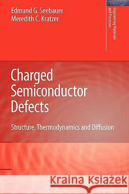 Charged Semiconductor Defects: Structure, Thermodynamics and Diffusion Seebauer, Edmund G. 9781849968201 Springer - książka