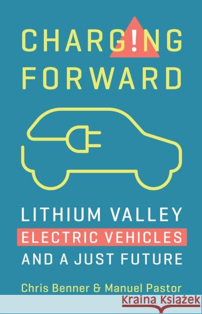 Charging Forward: Lithium Valley, Electric Vehicles, and a Just Future Chris Benner Manuel Pastor 9781620978740 The New Press - książka