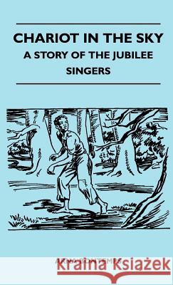 Chariot In The Sky - A Story Of The Jubilee Singers Arna Bontemps 9781446513040 Read Books - książka