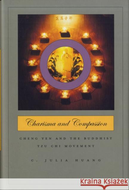 Charisma and Compassion: Cheng Yen and the Buddhist Tzu Chi Movement Huang, C. Julia 9780674031333 Harvard University Press - książka
