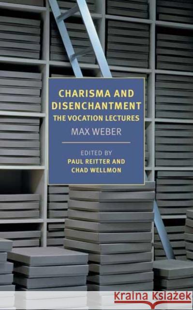 Charisma and Disenchantment: The Vocation Lectures Weber, Max 9781681373898 New York Review of Books - książka
