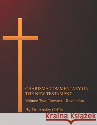 Charisma Commentary on the New Testament, Volume Two: Romans - Revelation Ansley Orfil 9781797673998 Independently Published - książka
